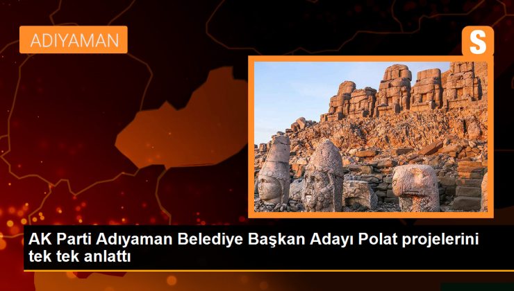 AK Parti Adıyaman Belediye Başkan Adayı Ziya Polat, 104 Projesini Anlattı