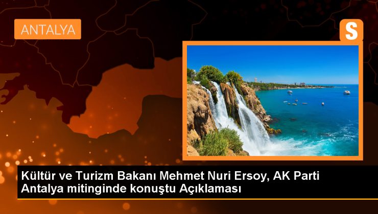 Kültür ve Turizm Bakanı Mehmet Nuri Ersoy: Antalya’nın ideolojik takıntılarla zaman kaybetmeye vakti yok